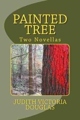 Painted Tree: Two Novellas by Douglas, Judith Victoria