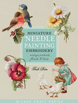 Paperback miniature needle painting embroidery book by Sally Milner Publishing featuring vintage portraits, floral designs, and bird motifs.