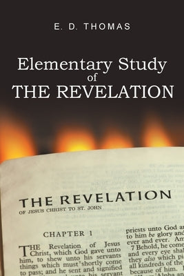 Elementary Study of the Revelation by Thomas, E. D.