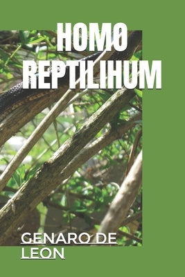 Homo Reptilihum by de Leon, Genaro Ernesto Bravo