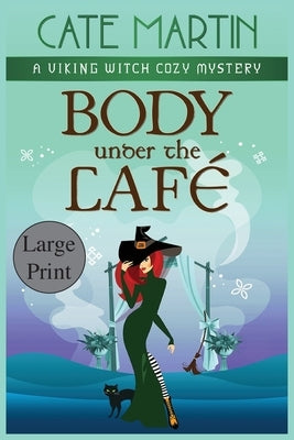 Body Under the Café: A Viking Witch Cozy Mystery by Martin, Cate