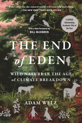 The End of Eden: Wild Nature in the Age of Climate Breakdown Paperback Bloomsbury Publishing