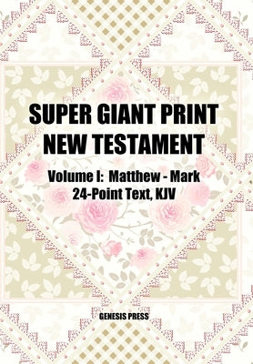 Super Giant Print New Testament, Volume I, Matthew-Mark, 24-Point Text, KJV by Norton, John