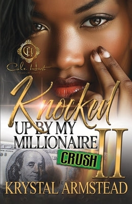 Knocked Up By My Millionaire Crush 2: An African American Romance by Armstead, Krystal