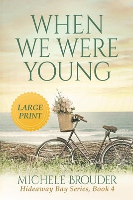 When We Were Young (Hideaway Bay Book 4) Large Print by Brouder, Michele