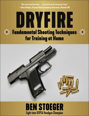 Dryfire: Fundamental Shooting Techniques for Training at Home Paperback Skyhorse Publishing