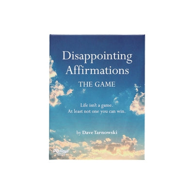 Disappointing Affirmations: The Game: Life Isn't a Game. at Least Not One You Can Win. Board Games Ridley's Games