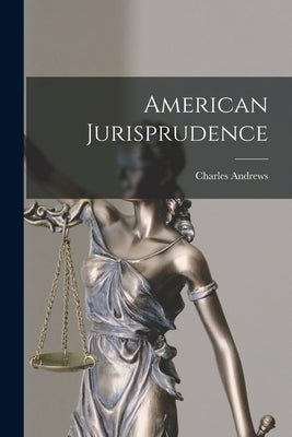 American Jurisprudence by Andrews, Charles