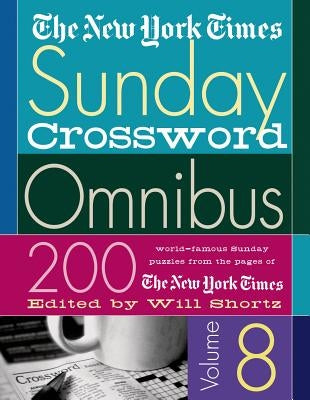 The New York Times Sunday Crossword Omnibus: 200 World-Famous Sunday Puzzles from the Pages of the New York Times Paperback St. Martin's Griffin