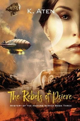 The Rebels of Psiere by Aten, K.