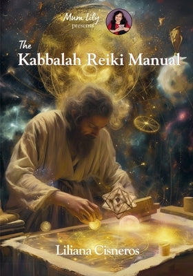 The Kabbalah Reiki Manual by Cisneros, Liliana