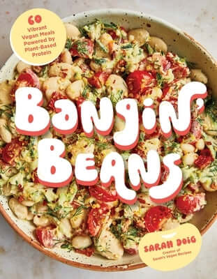 Bangin' Beans: 60 Vibrant Vegan Meals Powered by Plant-Based Protein Paperback Page Street Publishing