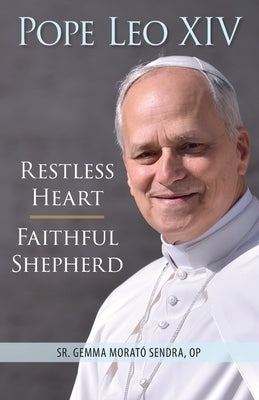 Pope Leo XIV: Restless Heart, Faithful Shepherd by Morató Sendra, Gemma