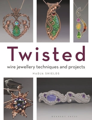 Twisted: Wire Jewellery Techniques and Projects Paperback Herbert Press