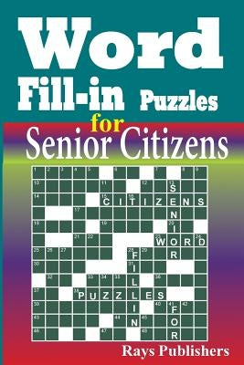 Word Fill-in Puzzles for Senior Citizens by Rays Publishers