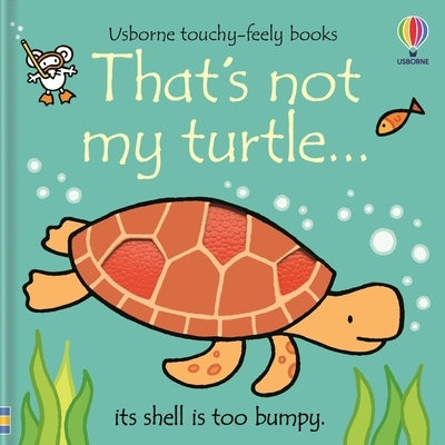 That's Not My Turtle... Usborne Books board book with colorful illustrations of a cute turtle for young children.