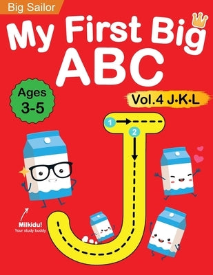 My First Big ABC Book Vol.4: Preschool Homeschool Educational Activity Workbook with Sight Words for Boys and Girls 3 - 5 Year Old: Handwriting Practi by Edu, Big Sailor