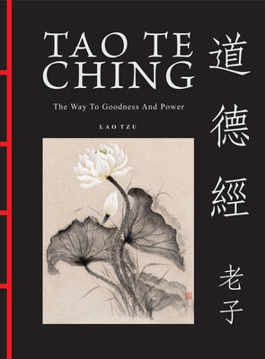 Tao Te Ching: The Way to Goodness and Power by Tzu, Lao