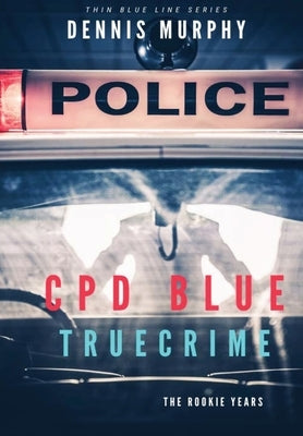 Cpd Blue: True Crime by Murphy, Dennis Patrick