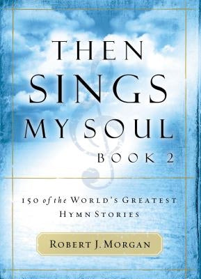 Paperback copy of "Then Sings My Soul" by Thomas Nelson, featuring the cover with hymn titles and a peaceful background.