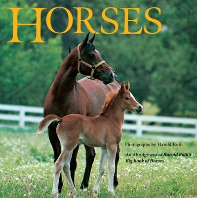 Horses: An Abridgement of Harold Roth's Big Book of Horses Paperback Grosset & Dunlap
