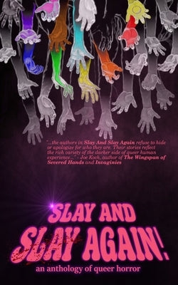 Slay and Slay Again!: An anthology of queer horror by Blackson, Elizabeth Lynn