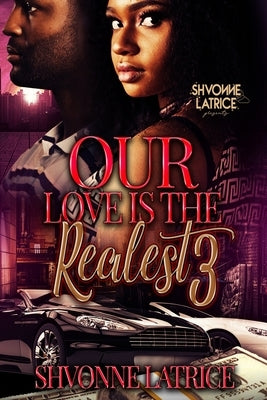 Our Love Is the Realest 3 by Latrice, Shvonne