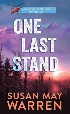 One Last Stand: Alaska Air One Rescue by Warren, Susan May