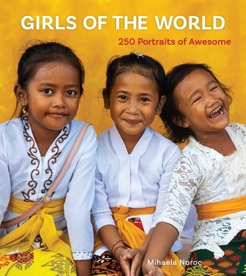 Girls of the World: 250 Portraits of Awesome Paperback Andrews McMeel Publishing