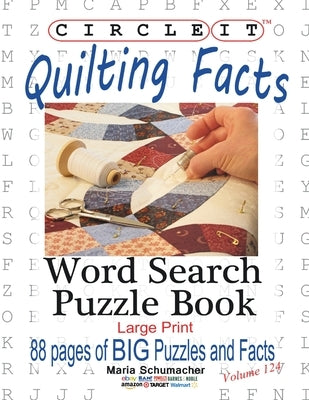 Circle It, Quilting Facts, Large Print, Word Search, Puzzle Book by Lowry Global Media LLC