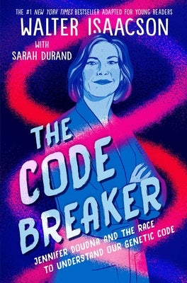 The Code Breaker -- Young Readers Edition: Jennifer Doudna and the Race to Understand Our Genetic Code Paperback Simon & Schuster Books for Young Readers