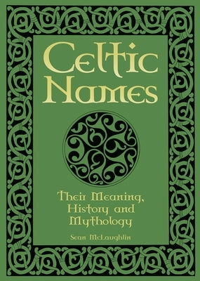 Celtic Names: Their Meaning, History and Mythology Paperback Sirius Entertainment