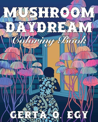 Paperback Mushroom Daydream Coloring Book by Microcosm Publishing featuring whimsical mushroom illustrations on the cover