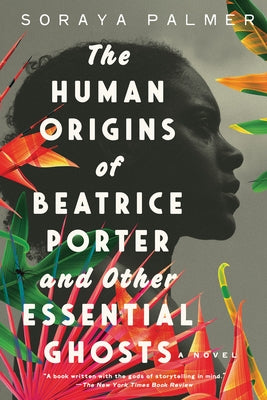 The Human Origins of Beatrice Porter and Other Essential Ghosts by Palmer, Soraya