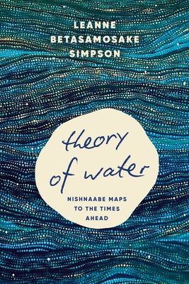 Paperback of Theory of Water: Nishnaabe Maps to the Times Ahead by Haymarket Books, showing the book cover with title and artwork.