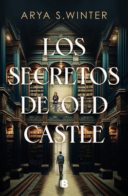 Los Secretos de Old Castle / The Secrets of Old Castle by Winter, Arya S.