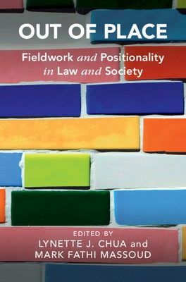 Out of Place: Fieldwork and Positionality in Law and Society by Chua, Lynette J.