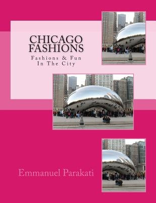 Chicago Fashions: Best Of The Best in Chicago Paperback Createspace Independent Publishing Platform