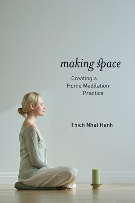Making Space: Creating a Home Meditation Practice Paperback Parallax Press