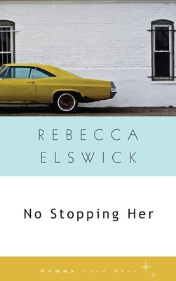 No Stopping Her by Elswick, Rebecca