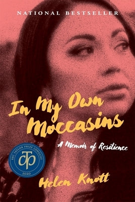 In My Own Moccasins: A Memoir of Resilience by Knott, Helen