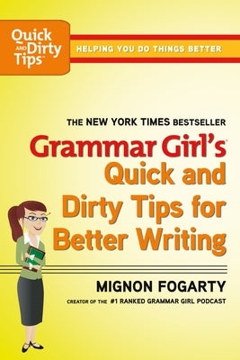 Grammar Girl's Quick and Dirty Tips for Better Writing Paperback St. Martin's Griffin