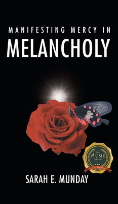 Manifesting Mercy in Melancholy by Munday, Sarah E.