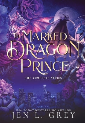 The Marked Dragon Prince: Complete Series by Grey, Jen L.