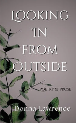 Looking In from Outside: Poetry & Prose by Lawrence, Donna Marie