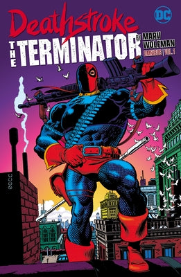 Deathstroke: The Terminator by Marv Wolfman Omnibus Vol. 1 by Wolfman, Marv