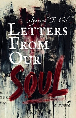 Letters From Our Soul. by Vail, Azariah T.