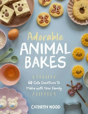 Adorable Animal Bakes: 60 Cute Creations to Make with Your Family Paperback Page Street Publishing