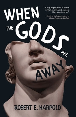 When the Gods Are Away by Harpold, Robert E.