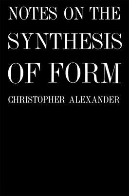 Notes on the Synthesis of Form by Alexander, Christopher
